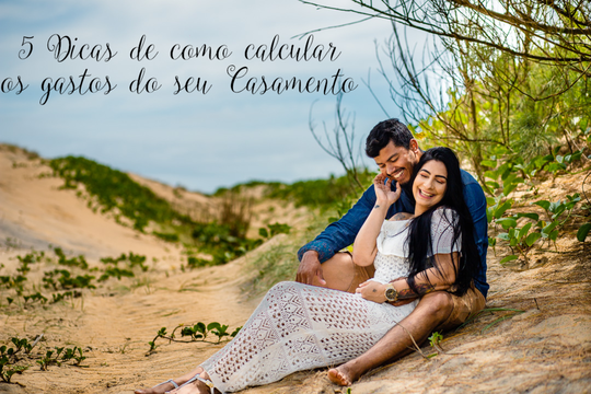 5 DICAS  QUE VOCÊS PRECISAM ANOTAR DE COMO CALCULAR O ORÇAMENTO DO SEU CASAMENTO 5 DICAS  QUE VOCÊS PRECISAM ANOTAR DE COMO CALCULAR O ORÇAMENTO DO SEU CASAMENTO